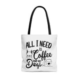 All I Need Is Coffee And My Dogs Tote Bag