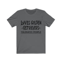 Loves Golden Retrievers, Tolerates People Unisex T-Shirt