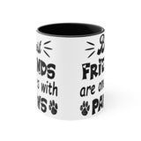 Best Friends Are Ones With Paws Coffee Mug