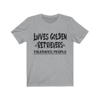 Loves Golden Retrievers, Tolerates People Unisex T-Shirt