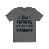 Best Friends Are Ones With Paws Unisex T-Shirt