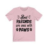 Best Friends Are Ones With Paws Unisex T-Shirt