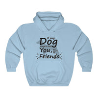 If My Dog Doesn’t Like You We Can’t Be Friends Hooded Sweatshirt