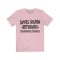 Loves Golden Retrievers, Tolerates People Unisex T-Shirt