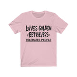 Loves Golden Retrievers, Tolerates People Unisex T-Shirt