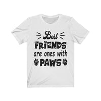 Best Friends Are Ones With Paws Unisex T-Shirt