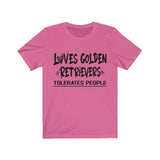 Loves Golden Retrievers, Tolerates People Unisex T-Shirt