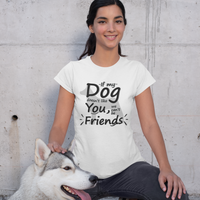 If My Dog Doesn’t Like You, We Can’t Be Friends Unisex T-Shirt