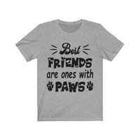 Best Friends Are Ones With Paws Unisex T-Shirt