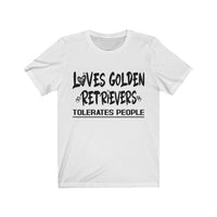 Loves Golden Retrievers, Tolerates People Unisex T-Shirt