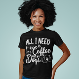 All I Need Is Coffee And My Dogs - Unisex T-Shirt